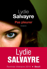 Salvayre, Lydie — Pas pleurer