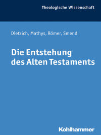 Walter Dietrich, Hans-Peter Mathys, Thomas Römer, Rudolf Smend — Die Entstehung des Alten Testaments