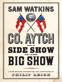 Sam Watkins — Co. Aytch, or a Side Show of the Big Show