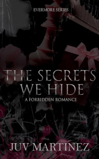 Juv Martinez — The Secrets We Hide (EVERMORE Book 3)