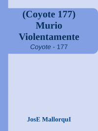 JosE MallorquI — (Coyote 177) Murio Violentamente