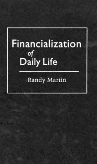 Randy Martin — Financialization of Daily Life (Labor in Crisis)