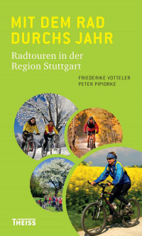 Friederike Votteler;Peter Pipiorke; — Mit dem Rad durchs Jahr