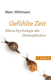 Wittmann, Marc — Gefühlte Zeit: Kleine Psychologie des Zeitempfindens