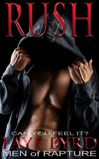 Faye Byrd — Rush (Men of Rapture #1)