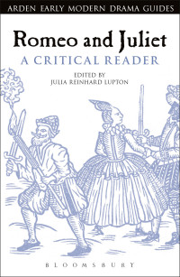 Julia Reinhard Lupton; — Romeo and Juliet: A Critical Reader