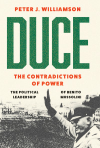 Peter J. Williamson; — Duce: The Contradictions of Power