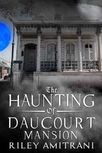 Riley Amitrani — The Haunting of Daucourt Mansion