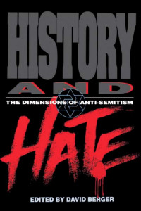 David Berger (Editor) — History and Hate: The Dimensions of Anti-Semitism