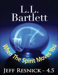 Bartlett, LL — When The Spirit Moves You (The Jeff Resnick Mysteries)