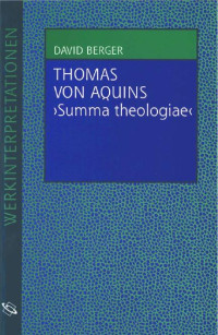 David Berger — Thomas von Aquins »Summa theologiae«