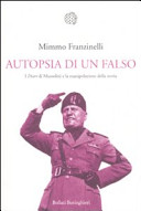 Mimmo Franzinelli — Autopsia di un falso: i Diari di Mussolini e la manipolazione della storia