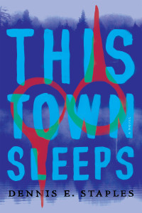 Dennis E. Staples — This Town Sleeps
