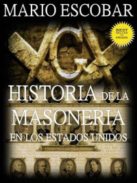 Mario Escobar — HISTORIA DE LA MASONERÍA EN LOS ESTADOS UNIDOS