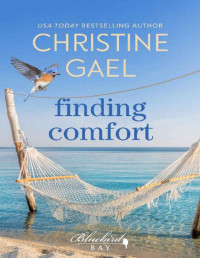 Christine Gael — Finding Comfort: A Bluebird Bay Novel