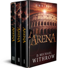 D. Michael Withrow — Arena Omnibus: Books 1-3