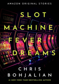 Chris Bohjalian — Slot Machine Fever Dreams