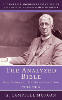 G. Campbell Morgan; — The Analyzed Bible, Volume 3