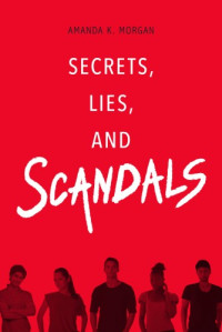 Amanda K. Morgan  — Secrets, Lies, and Scandals
