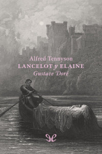 Alfred Tennyson — Lancelot y Elaine