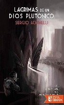 Sergio Achinelli — Lágrimas de un dios plutónico