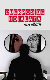 Natalia Plaza Morales — Cuerpos de hojalata