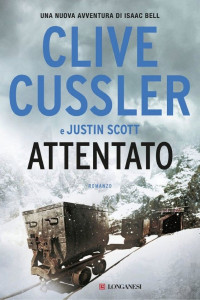 Clive Cussler & Justin Scott — Attentato: Una nuova avventura di Isaac Bell