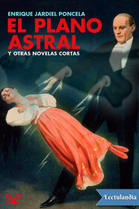 Enrique Jardiel Poncela — El plano astral y otras novelas cortas