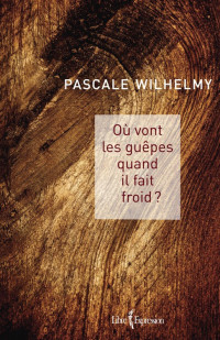 Wilhelmy, Pascale — Où vont les guêpes quand il fait froid ?