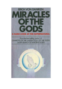 Erich Von Däniken — Miracles Of The Gods - A Hard Look At The Supernatural