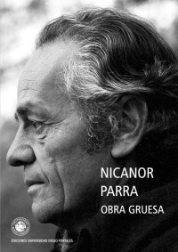 Nicanor Parra [Parra, Nicanor] — Obra Gruesa (Ediciones UDP) (Spanish Edition)
