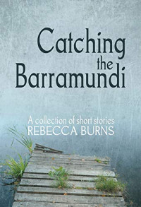 Rebecca Burns — Catching the Barramundi