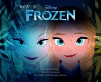 Charles Solomon, John Lasseter, Chris Buck, Jennifer Lee — Art of Frozen