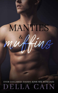 Della Cain — Manties & Muffins (German): MM Daddy Romanze (Ever Collared 5) (German Edition)
