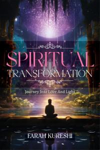 Kureshi, Farah — Spiritual Transformation: Journey Into Love and Light