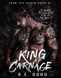 R.E. Bond — King of Carnage (From the Ashes Book 1)