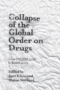 Axel Klein, Blaine Stothard — Collapse of the Global Order on Drugs