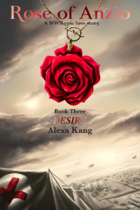 Alexa Kang — Rose of Anzio - Desire (Volume 3): A WWII Epic Love Story