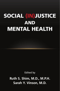 Ruth S. Shim and Sarah Y. Vinson — Social (In)Justice and Mental Health