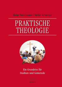 Helge Stadelmann, Stefan Schweyer — Praktische Theologie