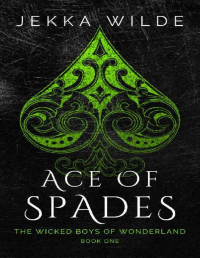 Jekka Wilde — Ace of Spades: A Reverse Harem Monster Romance (The Wicked Boys of Wonderland Book 1)