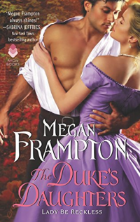 Megan Frampton — The Duke's Daughters: Lady Be Reckless