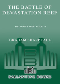 Graham Sharp Paul — Helfort's War Book 3: The Battle of Devastation Reef