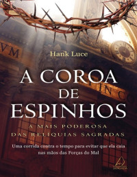 Hank Luce — A Coroa de Espinhos - a Mais Poderosa Das Relíquias Sagradas