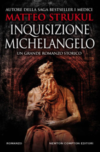 Strukul Matteo — Inquisizione Michelangelo