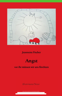 Jeannette Fischer — Angst – vor ihr müssen wir uns fürchten