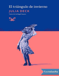 Julia Deck — EL TRIÁNGULO DE INVIERNO