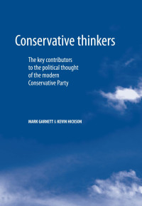 Mark Garnett — Conservative thinkers: The key contributors to the political thought of the modern Conservative Party