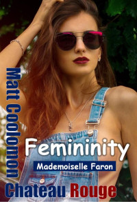 Matt Coolomon — Mademoiselle Faron: Femininity (Chateau Rouge Book 1)