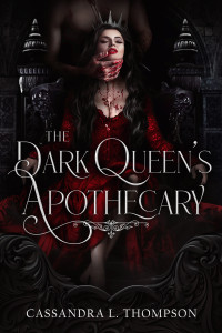 Cassandra L. Thompson — The Dark Queen's Apothecary (The Ancient Ones Trilogy)